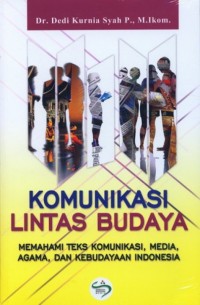 Image of Komunikasi Lintas Budaya : Memahami Teks Komunikasi, Media Agama, dan Kebudayaan Indonesia