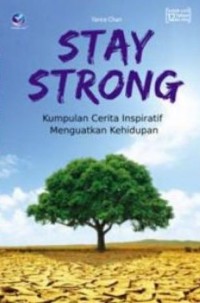 Image of Stay Strong : Kumpulan Cerita Inspiratif Menguatkan Kehidupan