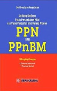 Image of Seri Peraturan Perpajakan : Undang - Undang Pajak Pertambahan Nilai dan Pajak Penjualan Atas Barang Mewah (PPN dan PPnBM)