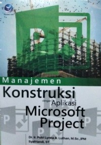 Image of Manajemen Konstruksi dengan Aplikasi Microsoft Project