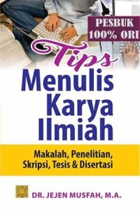 Image of Tips Menulis Karya Ilmiah ; Makalah, Penelitian, Skripsi, Tesis & Disertasi