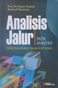 Image of Analisis Jalur = Path Analysis : Teori dan aplikasi dalam riset bisnis