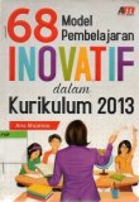 Image of 68 Model Pembelajaran Inovatif dalam Kurikulum 2013