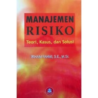Image of Manajemen Risiko: Teori, Kasus, dan Solusi