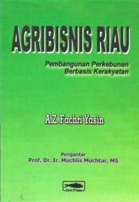 Image of Agribisnis Riau : Pembangunan perkebunan berbasis kerakyatan