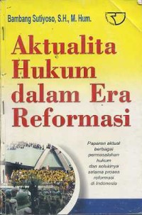 Image of Aktualita Hukum Dalam Era Reformasi