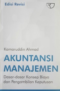 Image of Akuntansi Manajemen : Dasar - dasar konsep biaya dan pengambilan keputusan