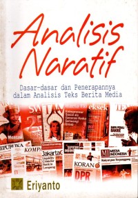 Image of Analisis Naratif : Dasar-dasar dan penerapannya dalam analisis teks berita media