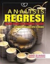 Image of Analisis Regresi dalam Penelitian Ekonomi dan Bisnis : Dilengkapi aplikasi SPSS dan Eviews