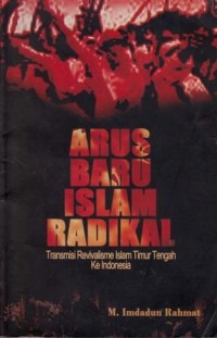 Image of Arus Baru Islam Radikal : transmisi revivalisme Islam timur tengah ke Indonesia