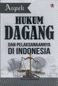 Image of Aspek Hukum Dagang dan Pelaksanaannnya di Indonesia