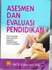 Image of Assesmen dan Evaluasi Pendidikan : Pilar penyedia informasi dan kegiatan pengemdalian mutu pendidikan