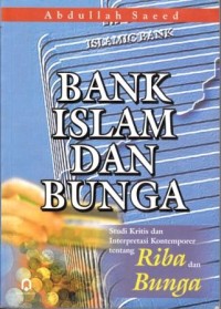 Image of Bank Islam dan Bunga : studi kritis dan interpretasi kontemporer tentang riba dan bunga