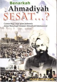 Image of Benarkah Ahmadiyah Sesat : catatan bagi umat Islam Indonesia dalam menyikapi gerakan Ahmadiyah Internasional