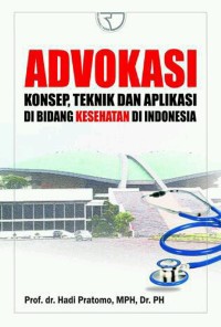 Image of Advokasi : konsep, teknik dan aplikasi di bidang kesehatan di Indonesia