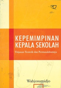 Image of Kepemimpinan Kepala Sekolah : Tinjauan Teoritik dan Permasalahannya
