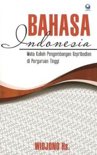 Image of Bahasa Indonesia : Mata kuliah pengembangan kepribadian di perguruan tinggi (Edisi Revisi 2012)