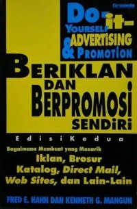 Image of Beriklan dan Berpromosi Sendiri = Do it - Yourself & Promotions : Bagaimana membuat yang menarik iklan, brosur katalog, direct mail, web sites, dan lain-lain