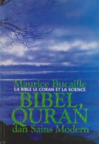 Image of Bibel, Qur'an dan Sains Modern = La Bible Le Corab Et La Science
