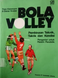 Image of Bola Volley : pembinaan teknik, taktik, dan kondisi (pengantar untuk pelatih/pendidik)