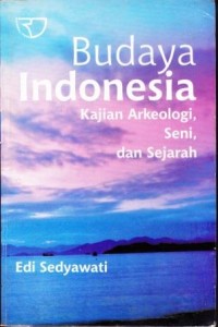 Image of Budaya Indonesia : Kajian Arkeologi, Seni, dan Sejarah