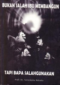 Image of Bukan Salah Ibu Membangun Tapi Bapa Salahgunakan