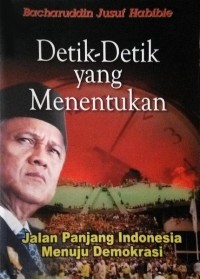 Image of Detik-detik yang Menentukan Jalan Panjang Indonesia Menuju Demokrasi