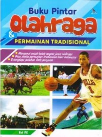 Image of Buku Pintar Olahraga & Bermain Tradisional : Mengenal seluk beluk segala jenis olahraga, plus aneka permainan tradisional khas Indonesia, dilengkapi puluhan foto penjelas