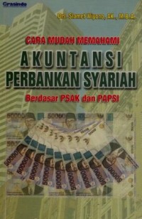 Image of Cara Mudah Memahami Akutansi Perbankan Syariah : berdasar PSAK dan PAPSI