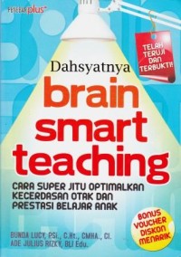 Image of Dahsyatnya Brain Smart Teaching (Cara Super Jitu Optimalkan Kecerdasan Otak dan Prestasi Belajar Anak)