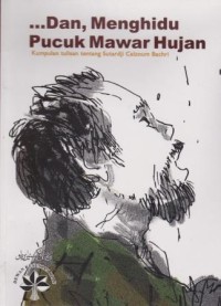 Image of Dan Menghidu Pucuk Mawar Hujan : Kumpulan Tulisan tentang Sutardji Colzoum