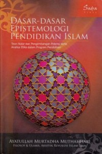 Image of Dasar-dasar Epistemologi Agama Islam : teori nalar dan perkembangan potensi serta analisa dalam program pendidikan