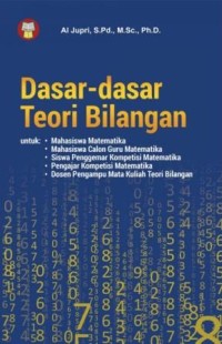 Image of Dasar-dasar Teori Bilangan : untuk mahasiswa matematika, mahasiswa calon guru matematika, siswa penggemar kompetisi matematika, pengajar kompetisi matematika, dosen pengampu mata kuliah teori bilangan
