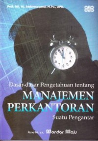 Image of Dasar-dasar Pengetahuan tentang Manajemen Perkantoran : Suatu pengantar