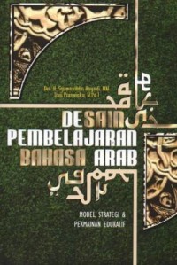 Image of Desain Pembelajaran Bahasa Arab : Model, strategi & permainan eduktif
