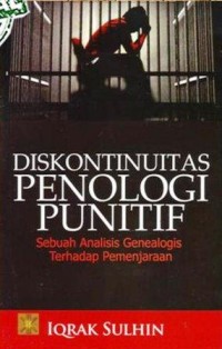 Image of Diskontinuitas Penologi Punitif : sebuah analisis genealogis terhadap pemenjaraan
