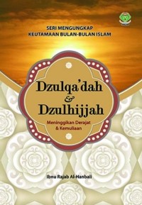 Image of Dzulqa'idah dan Dzulhijjah : Meninggikan Derajat dan Kemuliaan