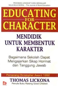 Image of Educating for Character (Mendidik untuk Membentuk Karakter) : Bagaimana sekolah dapat memberikan pendidikan tentang sikap hormat dan tanggung tawab
