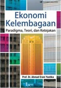 Image of Ekonomi Kelembagaan : Paradigma, teori, dan kebijakan