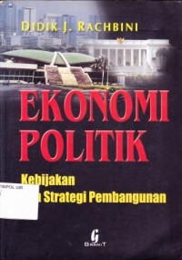 Image of Ekonomi Politik Kebijakan dan Strategi Pembangunan