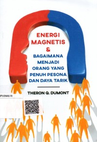 Image of Energi Magnetis dan Bagaimana Menjadi Orang yang Penuh Pesona dan Daya Tarik