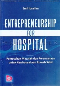 Image of Entrepreneurship for Hospital : Pemecahan masalah dan perecanaan untuk kewirausahaan rumah sakit
