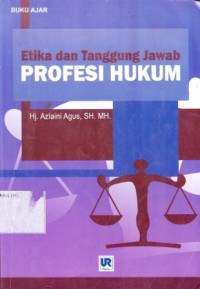 Etika dan Tanggung Jawab Profesi Hukum