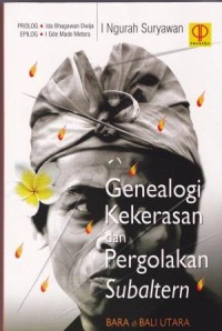 Image of Genealogi kekerasan dan pergolakan subaltern:Bara di Bali Utara