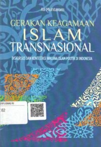 Image of Gerakan Keagamaan Islam Transnasional : Diskursus dan kontestasi wacana islam politik di Indonesia