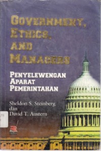 Image of Government, Ethics, and Managers : Penyelewengan aparat pemerintahan