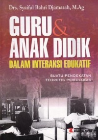 Image of Guru dan Anak Didik dalam Interaksi Edukatif : Suatu Pendekatan Teoretis Psikologis