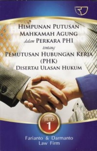 Image of HIMPUNAN PUTUSAN MAHKAMAH AGUNG DALAM PERKARA PHI TENTANG PEMUTUSAN HUBUNGAN KERJA (PHK) DISERTAI ULASAN HUKUM