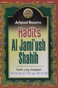 Image of Hadits Al Jami'ush Shahih : hadits yang disepakati Imam Bukhari dan Muslim