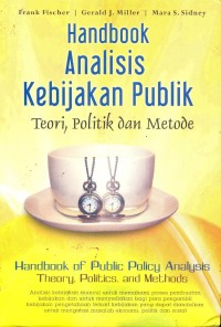 Image of Handbook Analisis Kebijakan Publik : Teori, Politik dan Metode